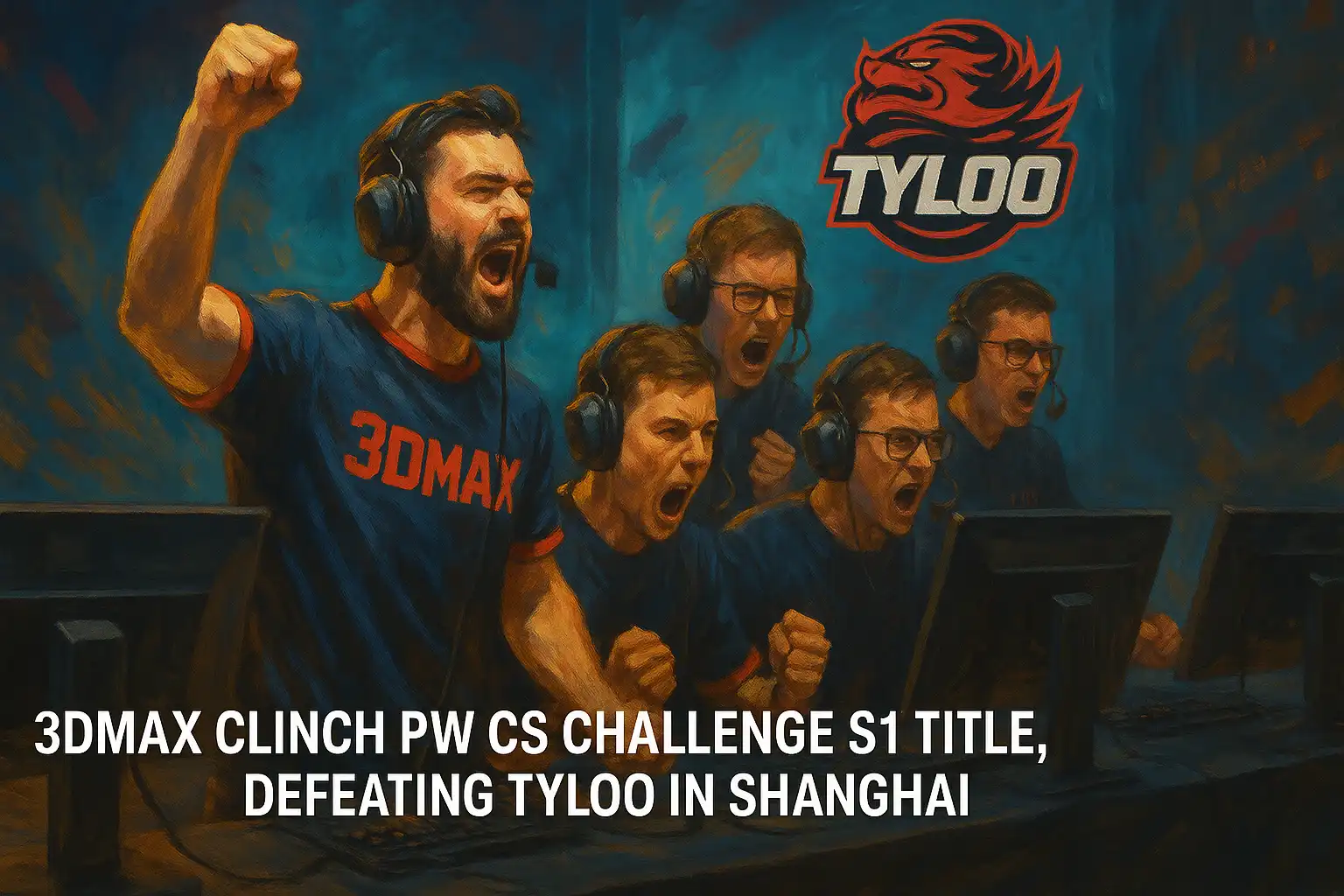 3DMAX Clinch PW CS Challenge S1 Title, Defeating TYLOO in Shanghai