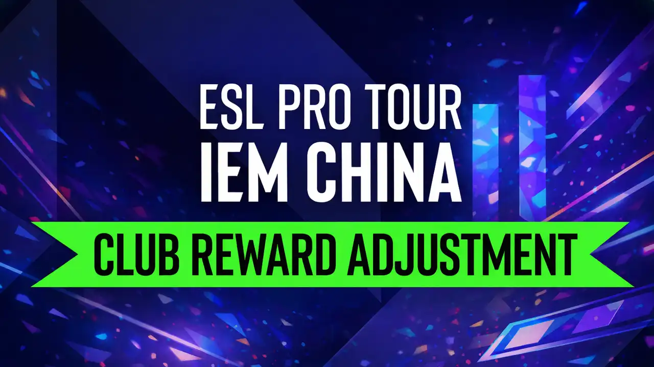 ESL Reallocates Club Reward Funds — IEM China 2026’s Prize Pool Increased After Cologne Major Designation