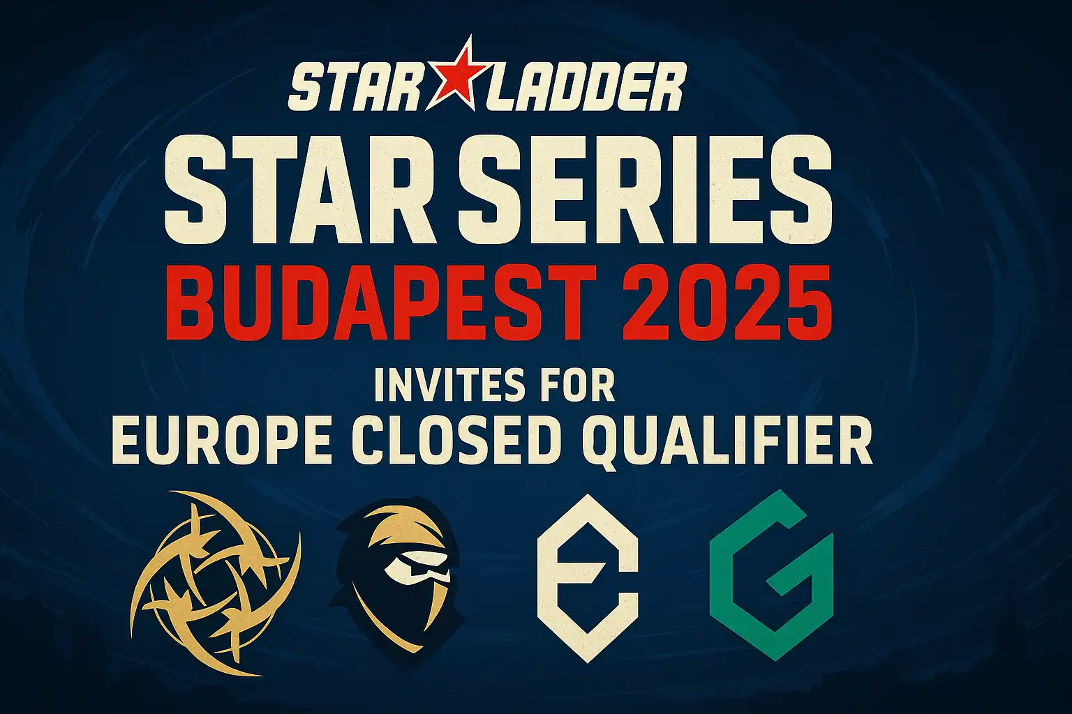 StarLadder Announces Invites for StarSeries Budapest 2025 Europe Closed Qualifier
