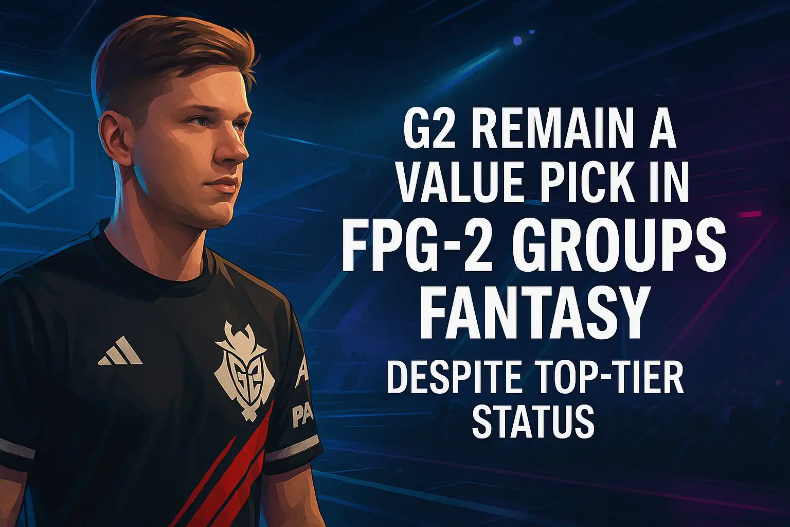 G2 Remain A Value Pick in FPG-2 Groups Fantasy Despite Top-Tier Status