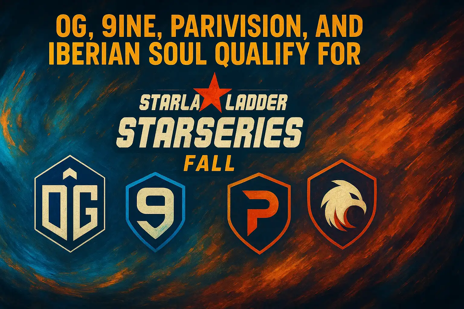 “Iberian Soul, 9INE, OG, and PARIVISION Qualify for StarLadder StarSeries Fall”