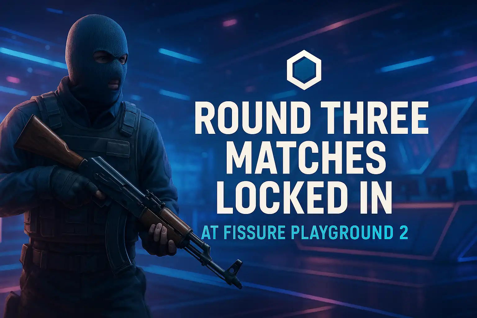 Round Three Matches Locked In at FISSURE Playground 2