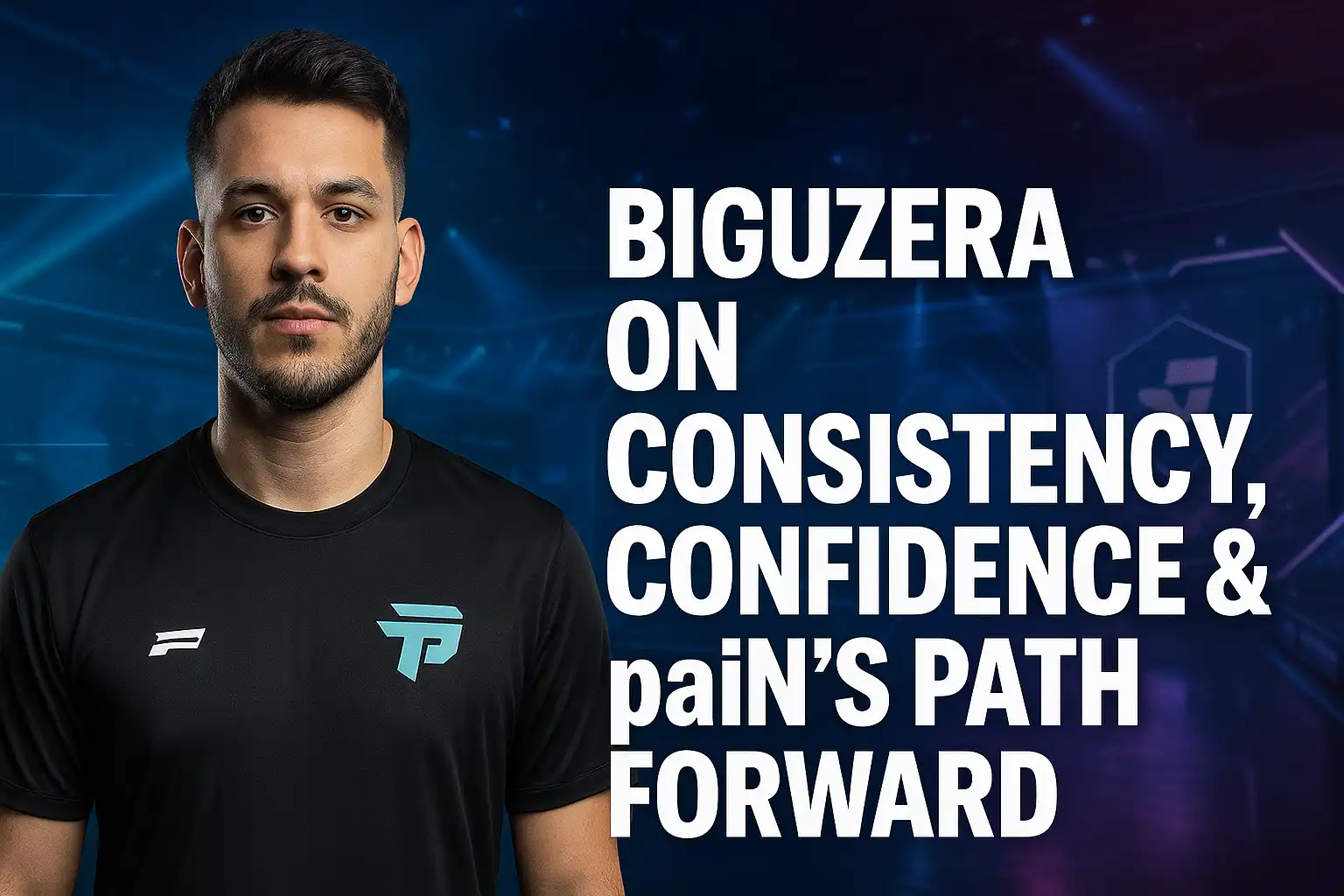 Biguzera on Consistency, Confidence & paiN’s Path Forward