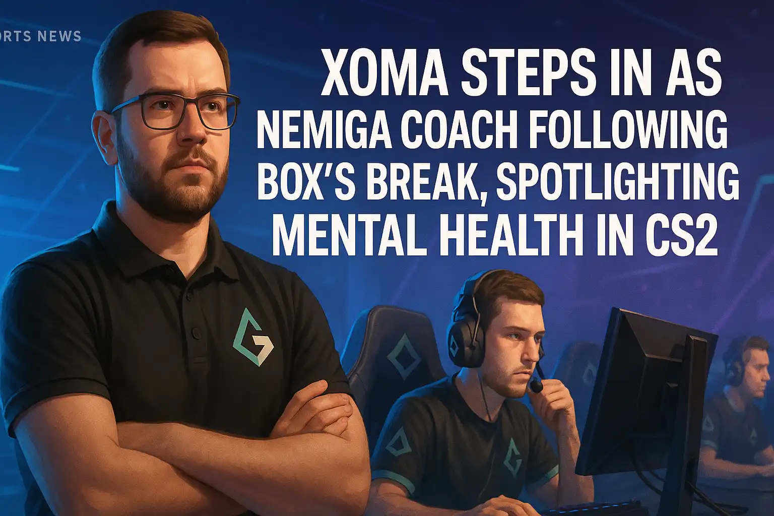 Xoma Steps In as Nemiga Coach Following boX’s Break, Spotlighting Mental Health in CS2