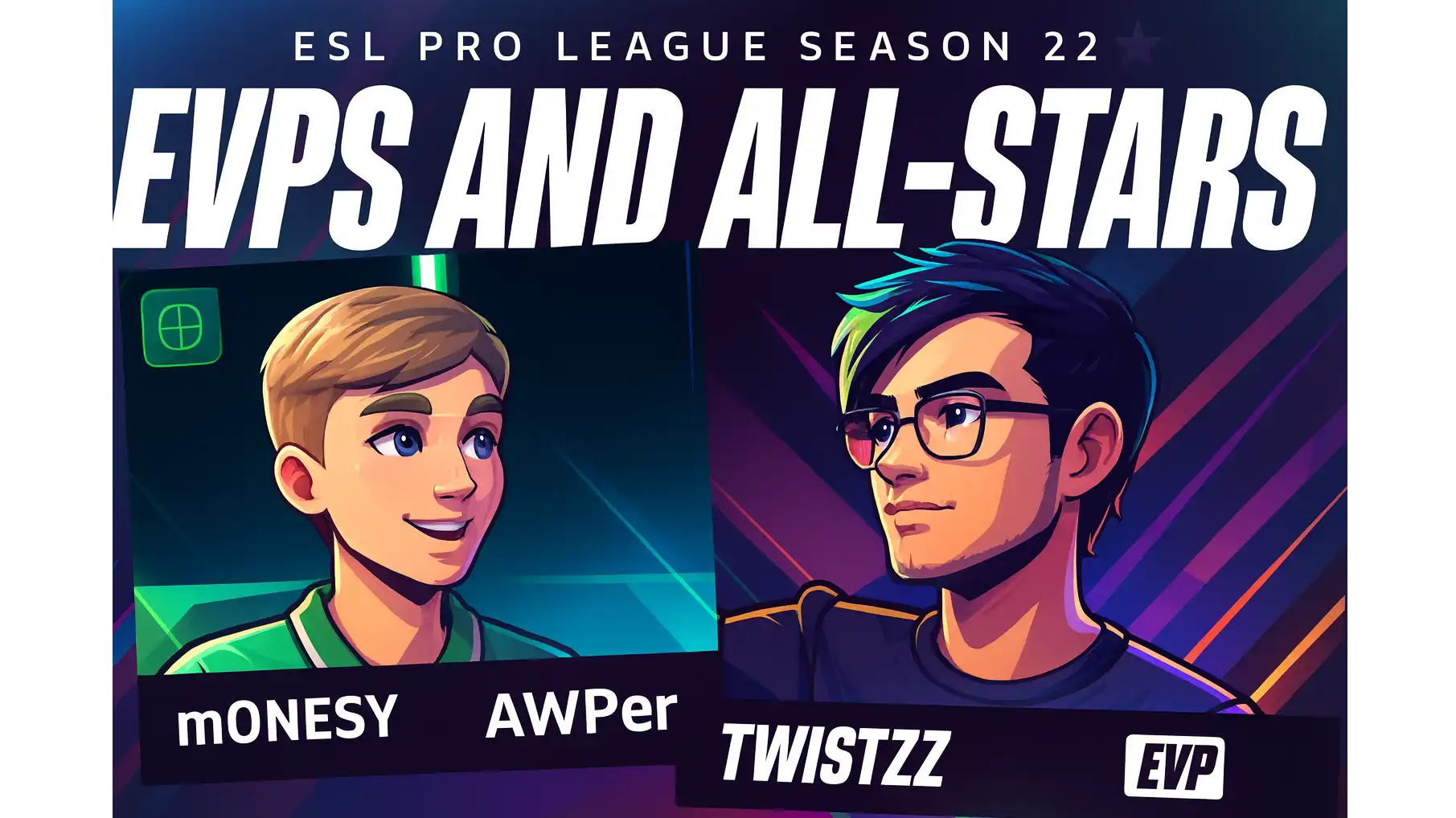 The EVPs and All-Stars of ESL Pro League Season 22